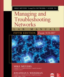 Mike Meyers’ CompTIA Network Guide to Managing and Troubleshooting Networks Lab Manual (Exam N10-007) 5th Edition – PDF ebook