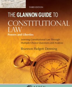 Glannon Guide to Constitutional Law: Learning Constitutional Law Through Multiple-Choice Questions and Analysis 3rd Edition – PDF ebook