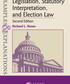 Examples & Explanations for Legislation, Statutory Interpretation, and Election Law 2nd Edition – PDF ebook