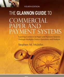 Glannon Guide to Commercial and Paper Payment Systems: Learning Commercial and Paper Payment Systems Through Multiple-Choice Questions and Analysis 4th Edition – PDF ebook