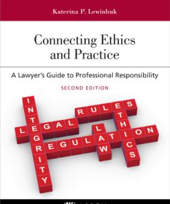 Connecting Ethics and Practice: A Lawyer’s Guide to Professional Responsibility 2nd Edition – PDF ebook