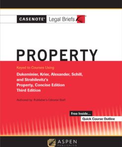 Casenote Legal Briefs for Property Keyed to Dukeminier, Krier, Alexander, Schill, Strahilevitz 3rd Edition Concise Edition – PDF ebook