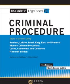 Casenote Legal Briefs for Criminal Procedure, Keyed to Kamisar, Lafave, Israel, King, Kerr, and Primus 15th Edition – PDF ebook