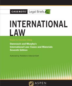 Casenote Legal Briefs: International Law, Keyed to Damrosch and Murphy’s 7th Edition – PDF ebook