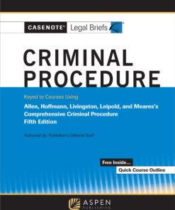 Casenote Legal Briefs for Criminal Procedure, Keyed to Allen, Stuntz, Hoffman, Livingston, and Leipold 5th Edition – PDF ebook