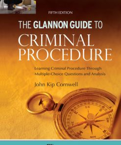 Glannon Guide to Criminal Procedure: Learning Criminal Procedure Through Multiple Choice Questions and Analysis 5th Edition – PDF ebook