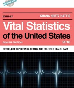 Vital Statistics of the United States 2018: Births, Life Expectancy, Deaths, and Selected Health Data 8th Edition – PDF ebook