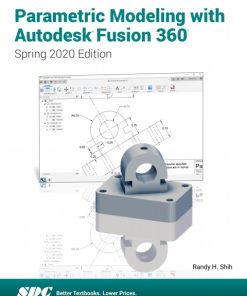 Parametric Modeling with Autodesk Fusion 360 (Spring 2020 Edition) 4th Edition – PDF ebook