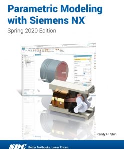 Parametric Modeling with Siemens NX (Spring 2020 Edition) 7th Edition – PDF ebook